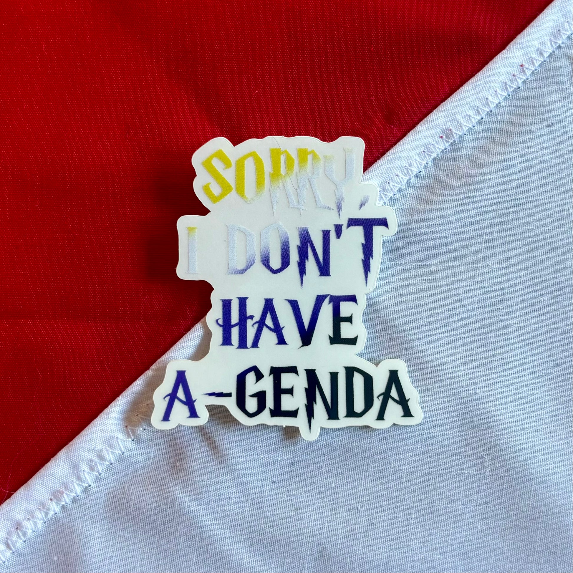 Sorry, I Don't Have A-genda sticker