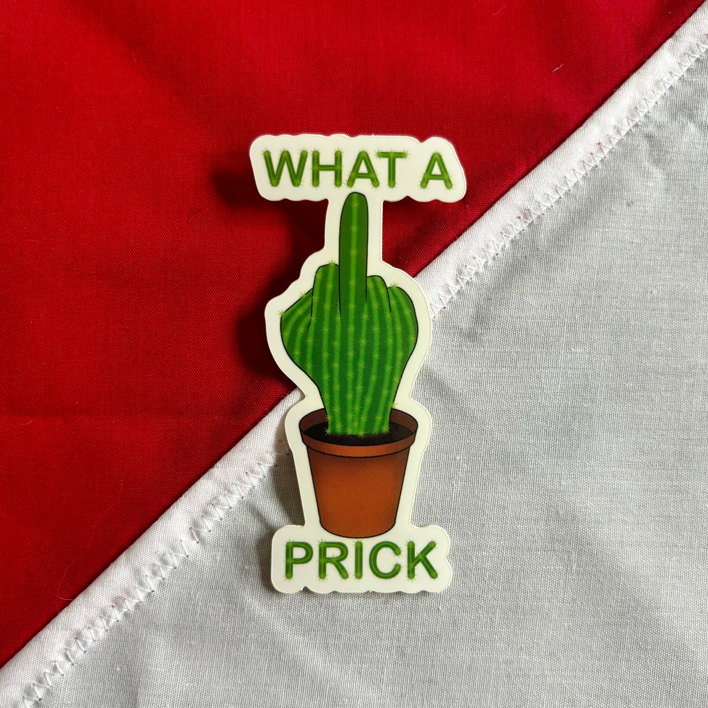 What A Prick sticker