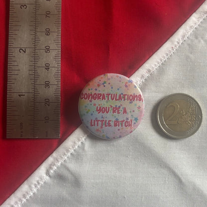 Congratulations! You're A Little Bitch Badge